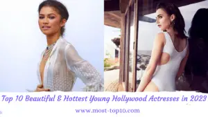 Top 10 Beautiful & Hottest Young Hollywood Actresses in 2023