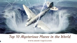 Top 10 Mysterious Places in the World