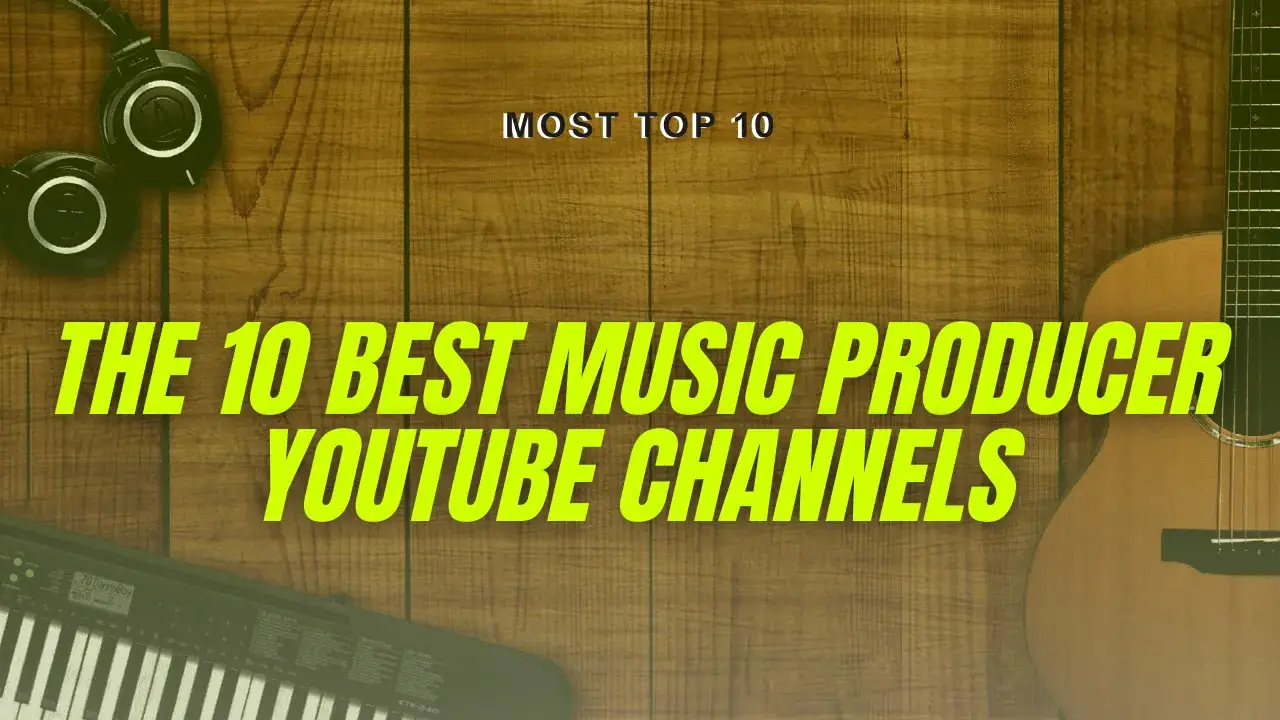 The 10 best  channels for music producers
